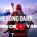 The Long Dark Türkçe